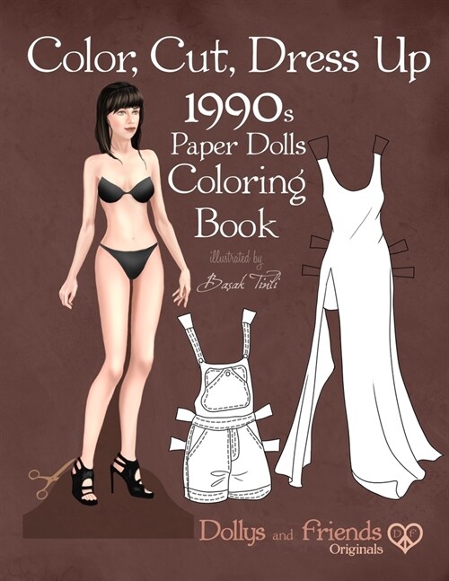 Color, Cut, Dress Up 1990s Paper Dolls Coloring Book, Dollys and Friends Originals: Vintage Fashion History Paper Doll Collection, Adult Coloring Page (Paperback)