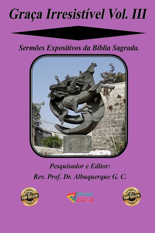 Gra? Irresist?el Vol. III: Serm?s Expositivos da B?lia Sagrada. (Paperback)