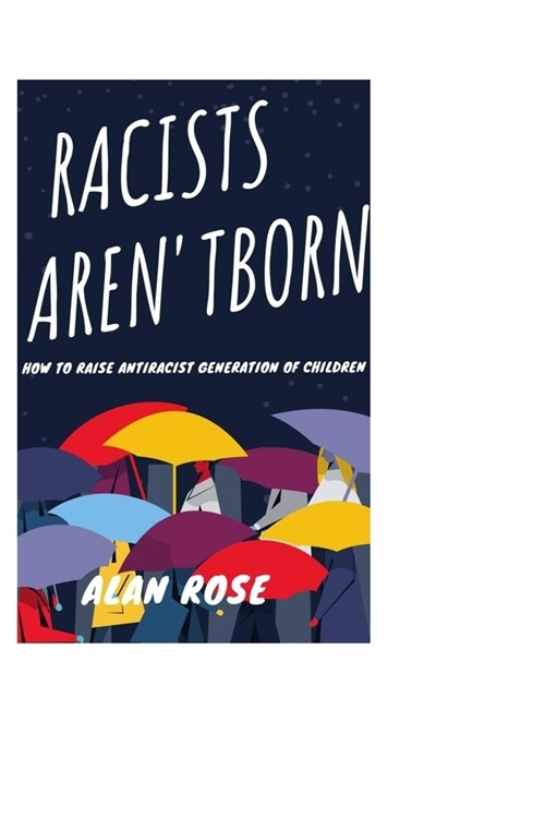 Racists arent born: How to Raise Antiracist Generation of Children (Paperback)