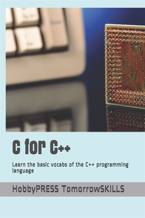 C for C++: Learn the basic vocabs of the C++ programming language (Paperback)