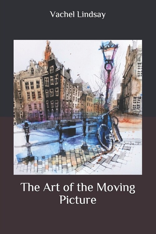 The Art of the Moving Picture (Paperback)