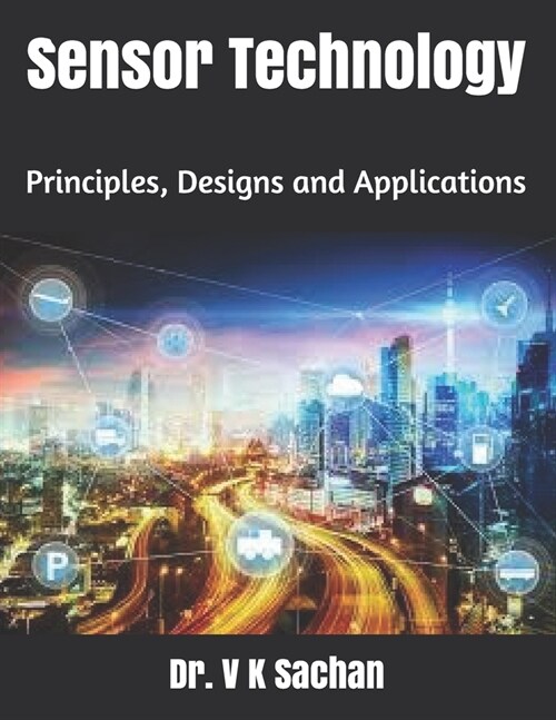 Sensor Technology: Principles, Designs and Applications (Paperback)