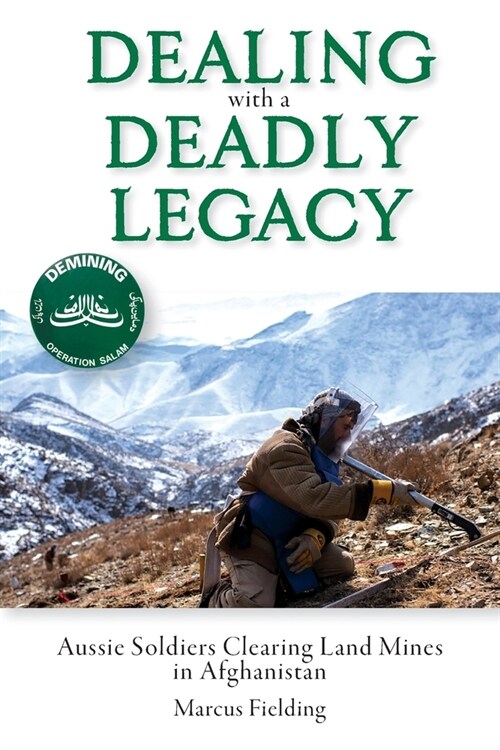 Dealing with a Deadly Legacy: Aussie Soldiers Clearing Land Mines in Afghanistan (Paperback)