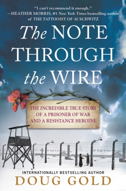 The Note Through the Wire: The Incredible True Story of a Prisoner of War and a Resistance Heroine (Paperback)