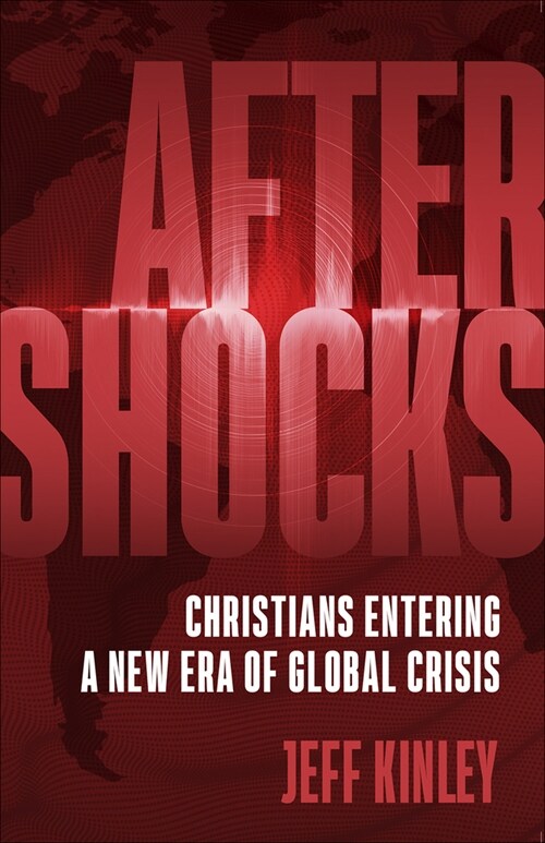 Aftershocks: Christians Entering a New Era of Global Crisis (Paperback)