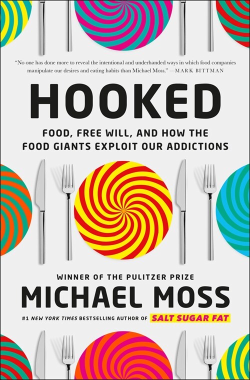 Hooked: Food, Free Will, and How the Food Giants Exploit Our Addictions (Hardcover)