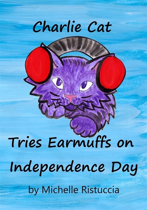 Charlie Cat Tries Earmuffs on Independence Day (Paperback)