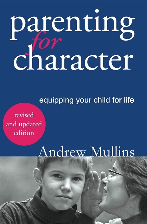 Parenting for Character: Equipping Your Child for Life (Paperback)