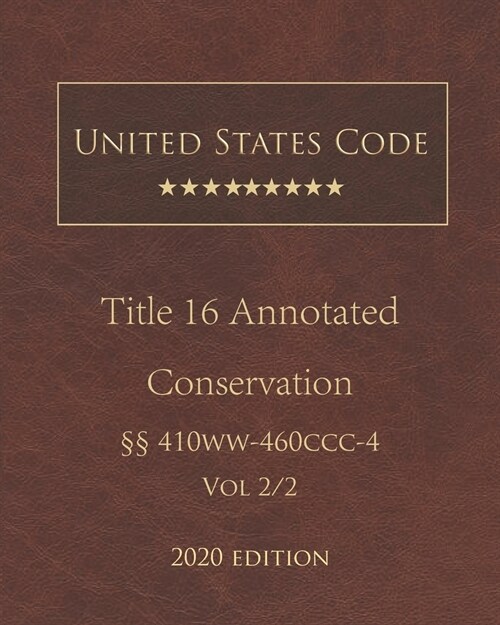 United States Code Annotated Title 16 Conservation 2020 Edition ㎣410ww - 460ccc-4 Volume 2 (Paperback)