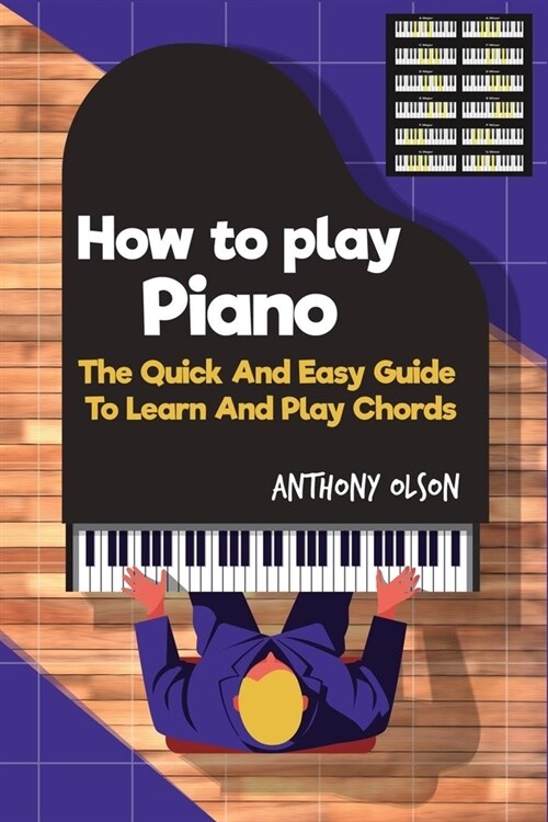 Hоw Tо Plаy Piano: The Quick And Easy Guide To Learn And Play Chords (Paperback)