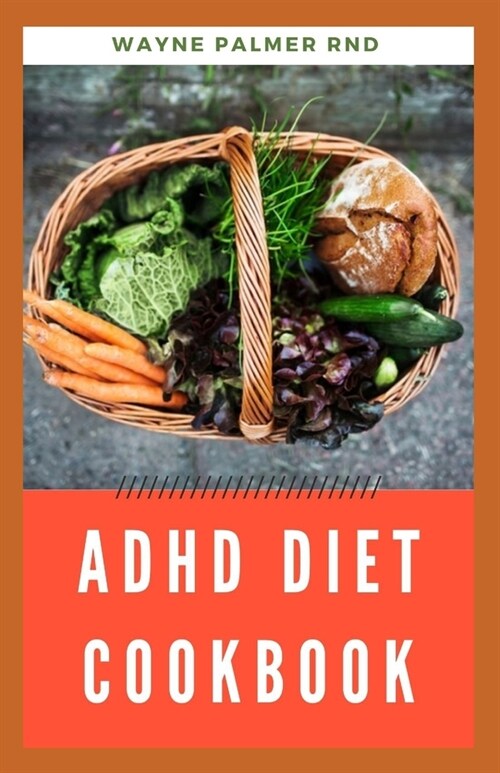 ADHD Diet Cookbook: The Ultimate Guide To Heal ADHD And Glutten-Free (Paperback)