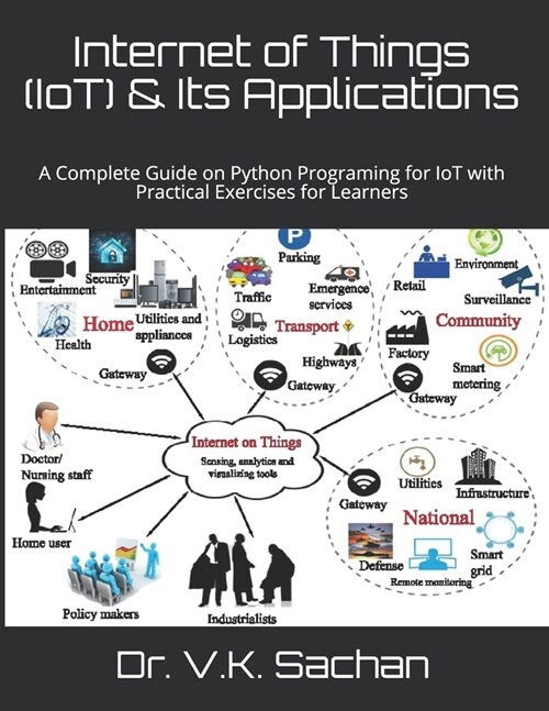 Internet of Things (IoT) & Its Applications: A Complete Guide on Python Programing for IoT with Practical Exercises for Learners (Paperback)