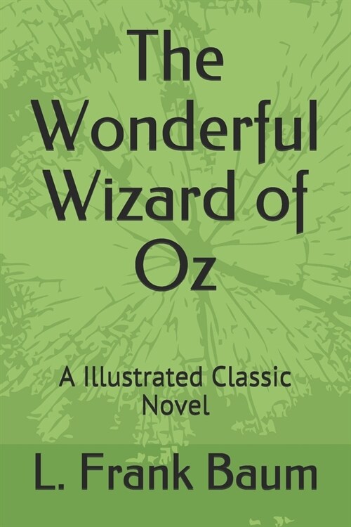 The Wonderful Wizard of Oz: An Illustrated Classic Novel (Paperback)