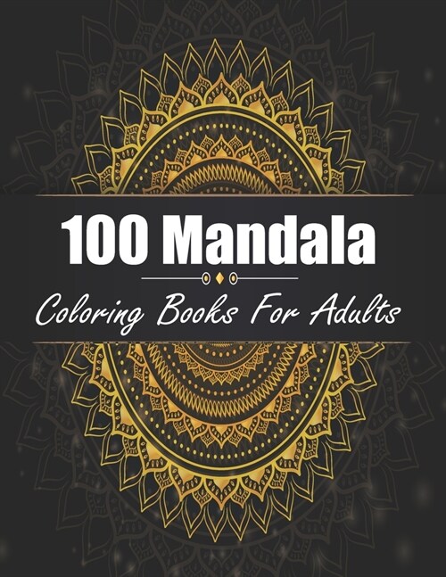 100 Mandala Coloring Books for Adults: The Ultimate Mandala Coloring Book for Meditation, Stress Relief and Relaxation (Paperback)