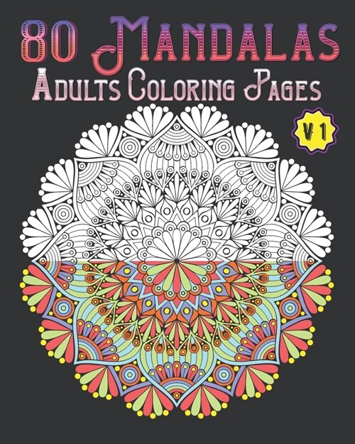 80 Mandalas Adults Coloring Pages Volume 1: mandala coloring book for all: 80 mindful patterns and mandalas coloring book: Stress relieving and relaxi (Paperback)