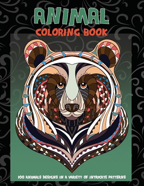 Animal - Coloring Book - 100 Animals designs in a variety of intricate patterns (Paperback)
