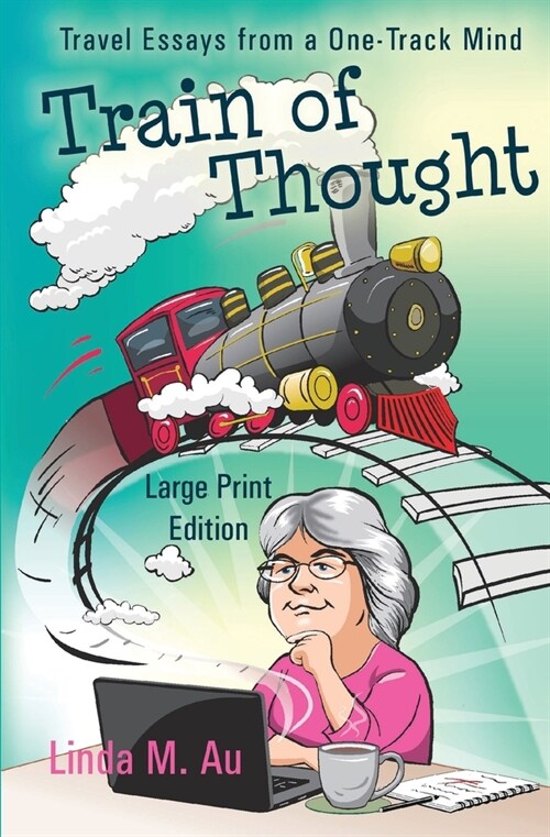 Train of Thought: Travel Essays from a One-Track Mind (Paperback)