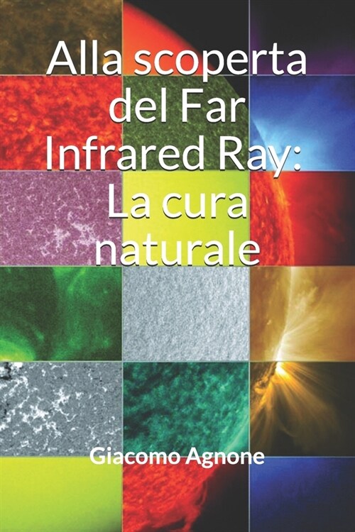 Alla scoperta del Far Infrared Ray: La cura naturale (Paperback)