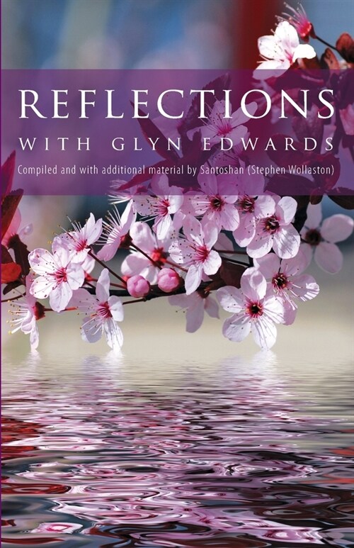 Reflections with Glyn Edwards: Compiled and with additional material by Santoshan (Stephen Wollaston) (Paperback)