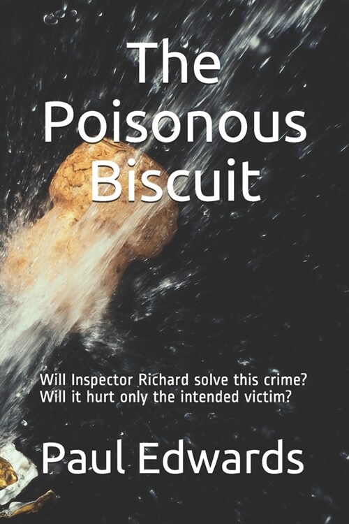 The Poisonous Biscuit: Will Inspector Richard solve this crime? Will it hurt only the intended victim? (Paperback)