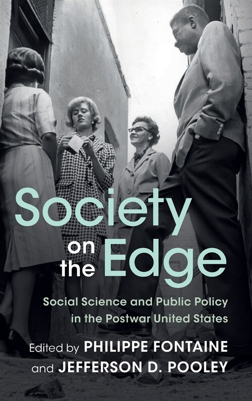 Society on the Edge : Social Science and Public Policy in the Postwar United States (Hardcover)