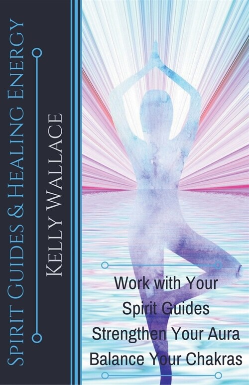 Spirit Guides And Healing Energy (Paperback)