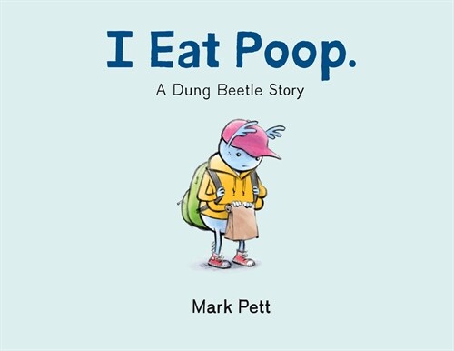 I Eat Poop.: A Dung Beetle Story (Hardcover)