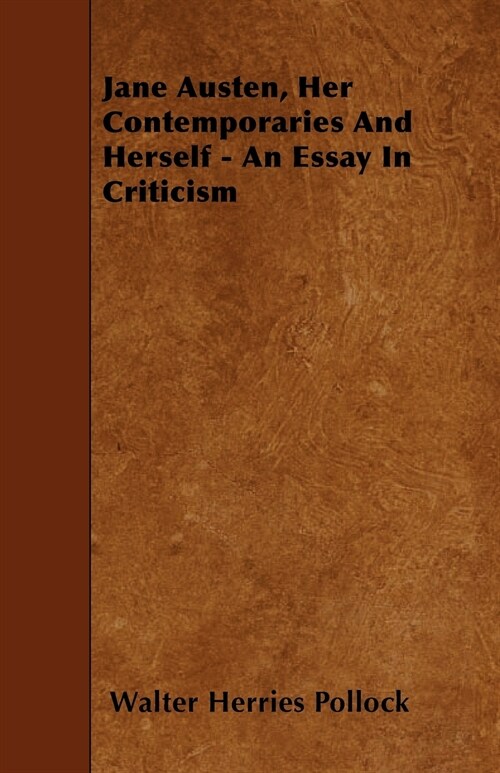 Jane Austen, Her Contemporaries And Herself - An Essay In Criticism (Paperback)