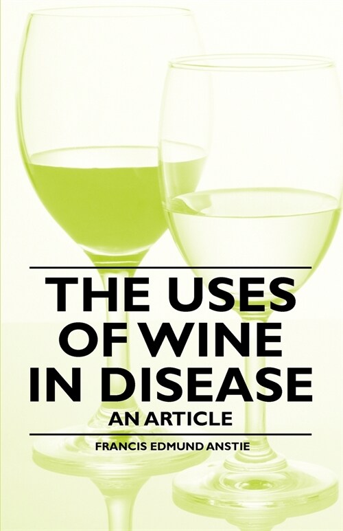 The Uses of Wine in Disease - An Article (Paperback)