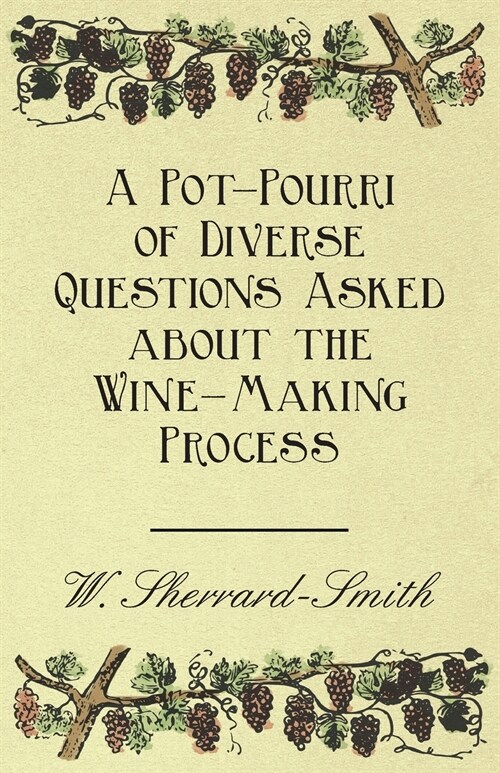 A Pot-Pourri of Diverse Questions Asked about the Wine-Making Process (Paperback)