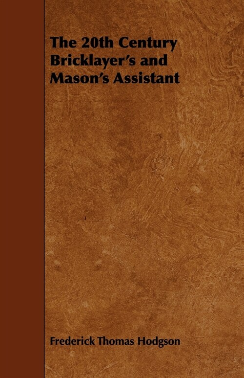 The 20th Century Bricklayers and Masons Assistant (Paperback)