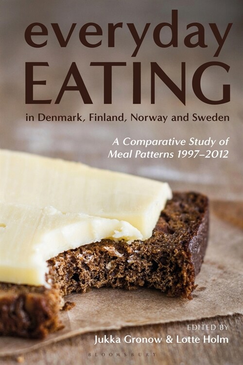 Everyday Eating in Denmark, Finland, Norway and Sweden : A Comparative Study of Meal Patterns 1997-2012 (Paperback)