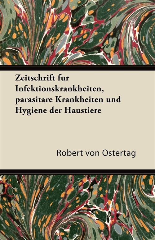 Zeitschrift Fur Infektionskrankheiten, Parasitare Krankheiten Und Hygiene Der Haustiere (Paperback)