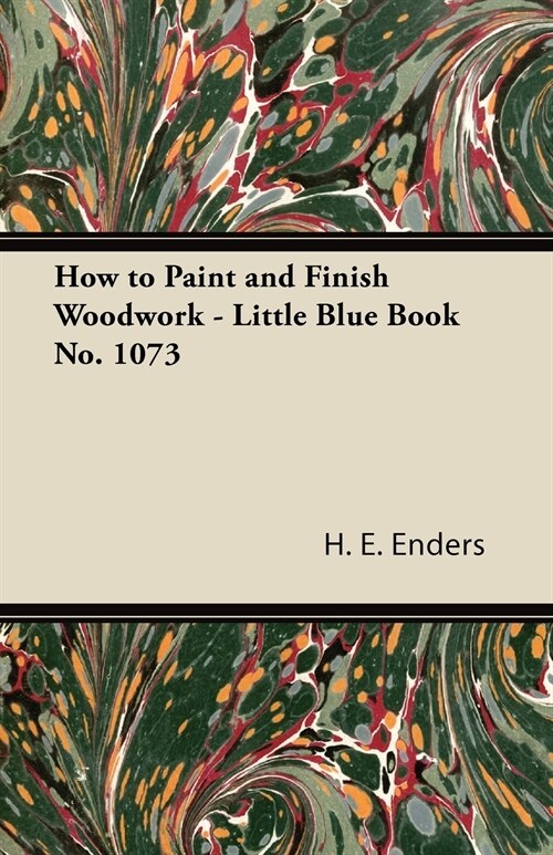 How to Paint and Finish Woodwork - Little Blue Book No. 1073 (Paperback)