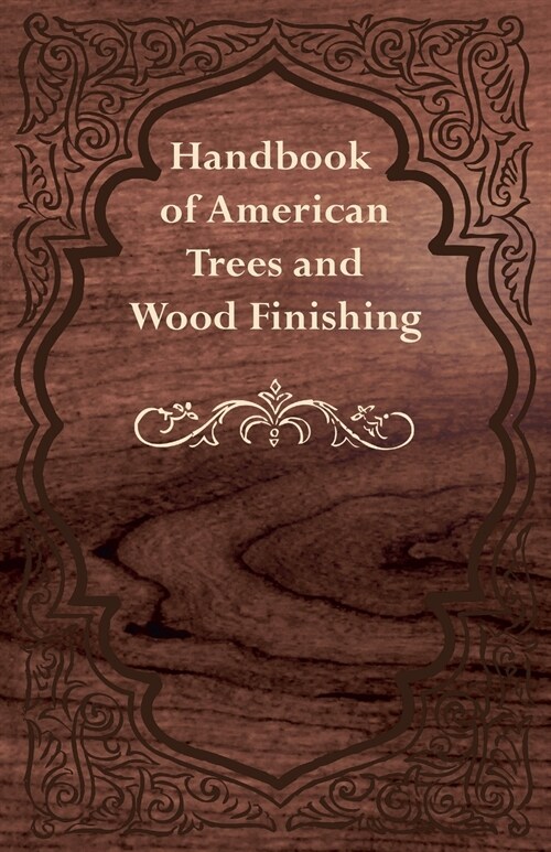 Handbook of American Trees and Wood Finishing (Paperback)