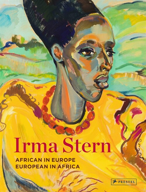 Irma Stern: African in Europe - European in Africa (Hardcover)