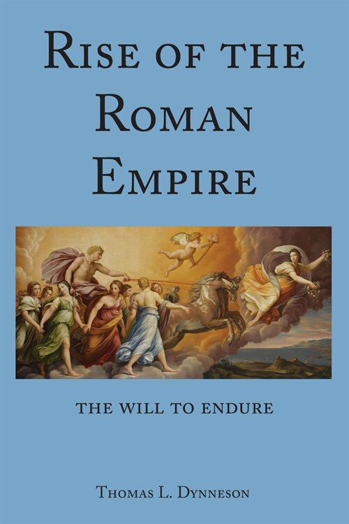 Rise of the Roman Empire: The Will to Endure (Hardcover)