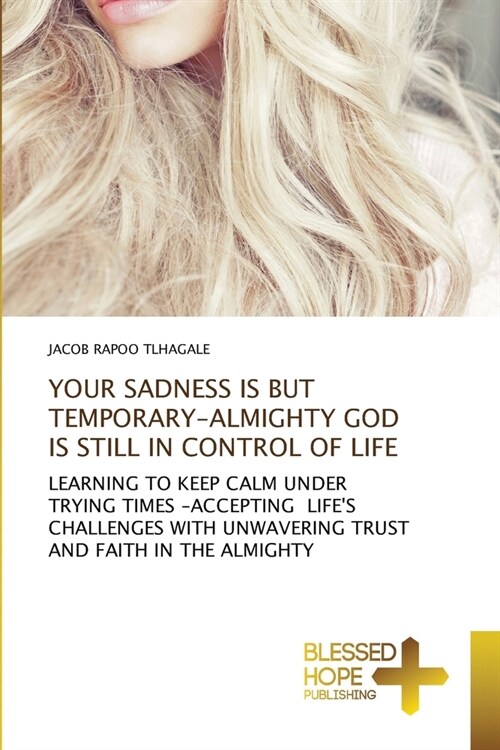 Your Sadness Is But Temporary-Almighty God Is Still in Control of Life (Paperback)