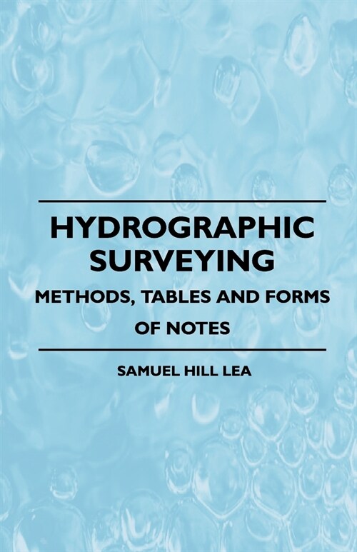 Hydrographic Surveying - Methods, Tables And Forms Of Notes (Paperback)