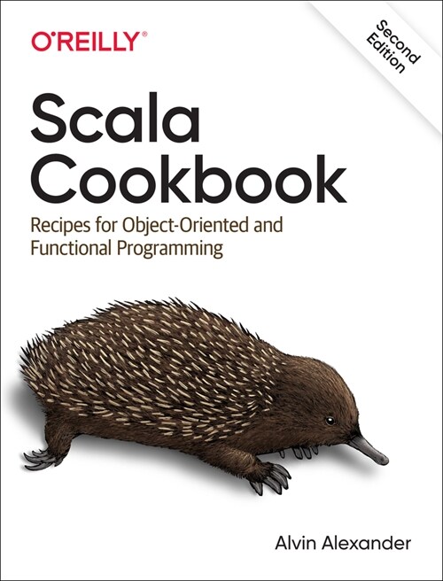 Scala Cookbook: Recipes for Object-Oriented and Functional Programming (Paperback, 2)