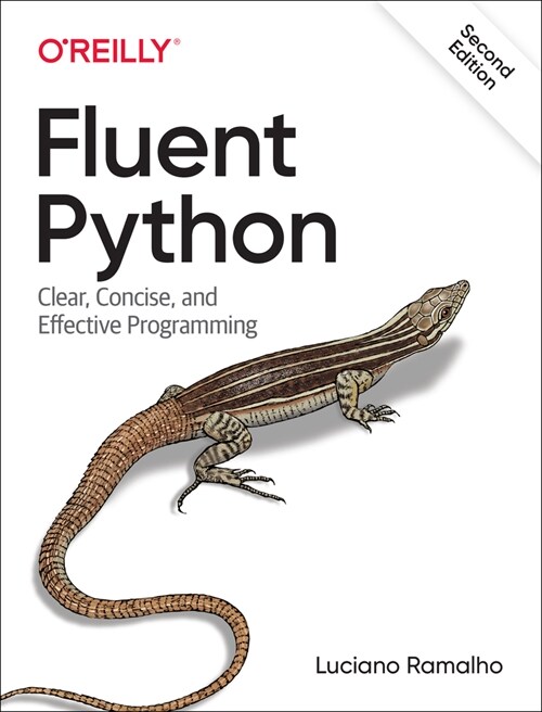 Fluent Python: Clear, Concise, and Effective Programming (Paperback, 2)