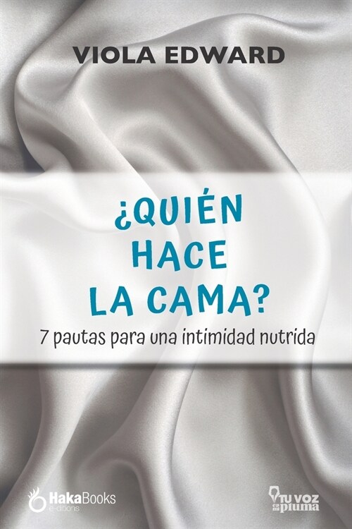 풯ui? hace la cama?: 7 pautas para una intimidad nutrida (Paperback)