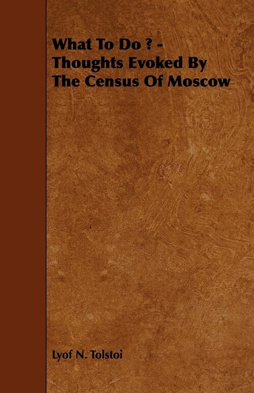 What to Do ? - Thoughts Evoked by the Census of Moscow (Paperback)