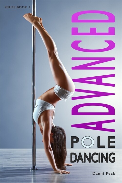 Advanced Pole Dancing: For Fitness and Fun (Paperback)