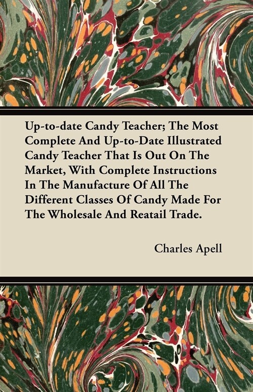 Up-to-date Candy Teacher; The Most Complete And Up-to-Date Illustrated Candy Teacher That Is Out On The Market, With Complete Instructions In The Manu (Paperback)