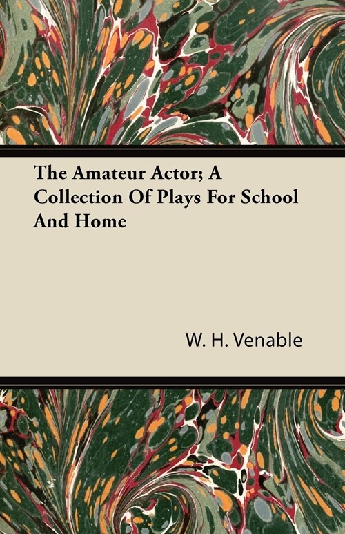 The Amateur Actor; A Collection Of Plays For School And Home (Paperback)