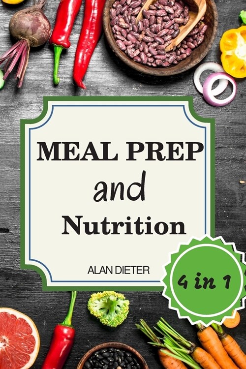 Meal Prep and Nutrition: 4 Books in 1. Meal Prep Cookbook for Beginners + Emotional Eating + Autophagy + Intermittent Fasting (Paperback)