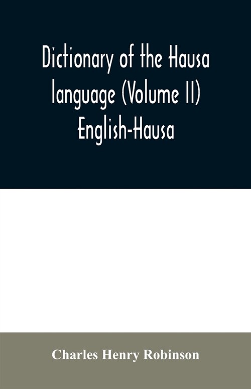 Dictionary of the Hausa language (Volume II) English-Hausa (Paperback)