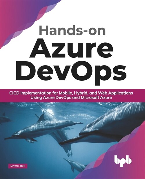 Hands-on Azure DevOps: CICD Implementation for Mobile, Hybrid, and Web Applications Using Azure DevOps and Microsoft Azure (English Edition) (Paperback)