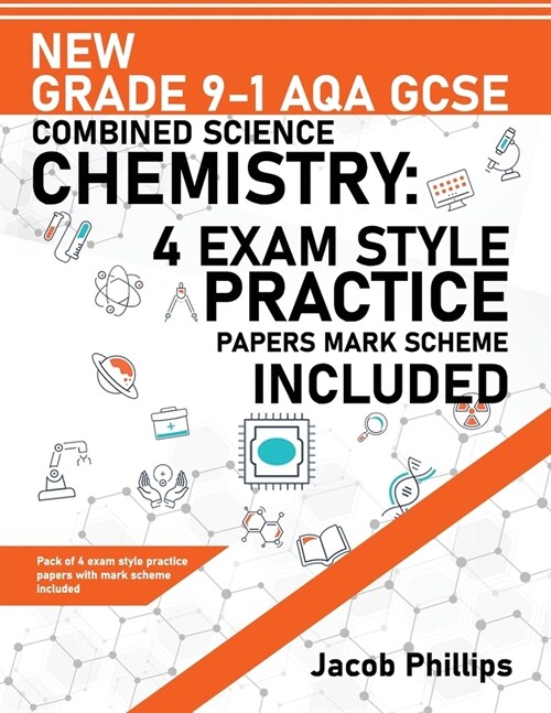 New Grade 9-1 AQA GCSE Combined Science Chemistry: 4 Exam Style Practice Papers Mark Scheme Included (Paperback)